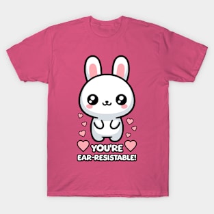 You're Ear-resistable! Cute Bunny Rabbit Pun! T-Shirt